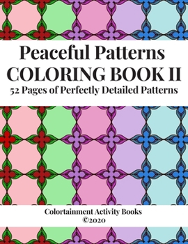 Paperback Peaceful Patterns Coloring Book II: 52 Pages of Perfectly Detailed Patterns Book