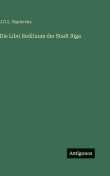 Hardcover Die Libri Redituum der Stadt Riga [German] Book