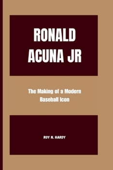 Paperback RONALD ACUNA Jr.: The Making of a Modern Baseball Icon Book