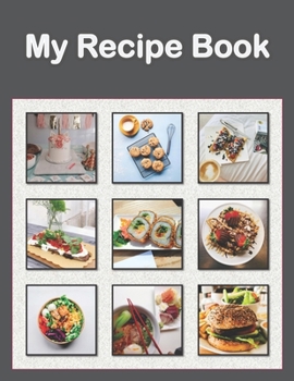 Paperback My Recipe Book: Recipe Book to Write In Collect Your Favorite Recipes in Your Own Cookbook, 120 - Recipe Journal and Organizer, 8.5" x Book