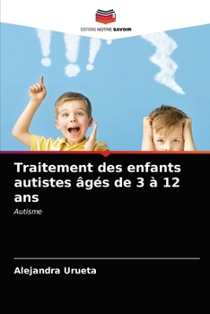 Paperback Traitement des enfants autistes âgés de 3 à 12 ans [French] Book