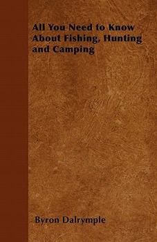 Paperback All You Need to Know About Fishing, Hunting and Camping Book