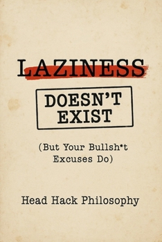 Paperback Laziness Doesn't Exist: But Your Bullsh*t Excuses Do Book