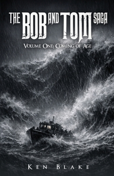 The Bob And Tom Saga: Volume One: Coming of Age