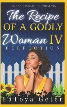 Paperback The Recipe Of A Godly Woman IV: Perfection Book