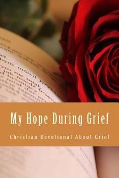 Paperback My Hope During Grief: Seven Day Christian Devotional About Grief Book