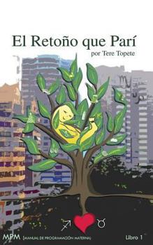 Paperback El Retono Que Pari: Manual de Programacion Materna [Spanish] Book