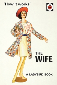 How it Works: The Wife - Book  of the Ladybird Books for Grown-Ups