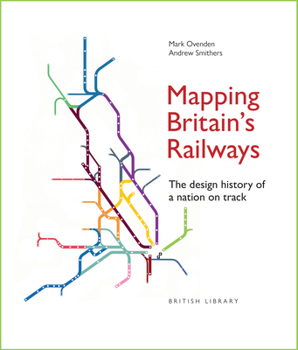 Mapping Britain's Railways: The Design History of a Nation on Track