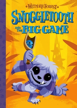 Hardcover Snuggletooth and the Big Game: A Wetmore Forest Storyvolume 5 Book