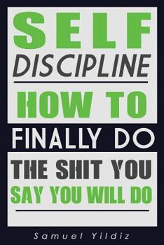Paperback Self Discipline: How To Finally Do The Shit You Say You Will Do Book