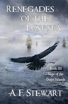 Renegades of the Lost Sea - Book #3 of the Saga of the Outer Islands