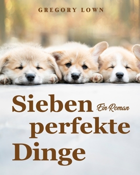 Paperback Sieben perfekte Dinge: Ein Roman [German] Book