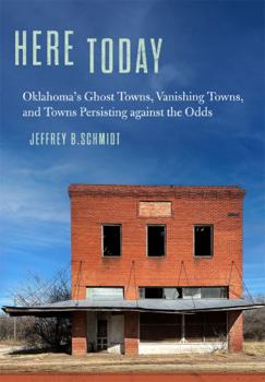 Paperback Here Today: Oklahoma's Ghost Towns, Vanishing Towns, and Towns Persisting Against the Odds Book