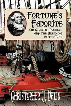 Paperback Fortune's Favorite: Sir Charles Douglas and the Breaking of the Line Book