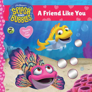 Board book Splash and Bubbles: A Friend Like You Touch-And-Feel Board Book