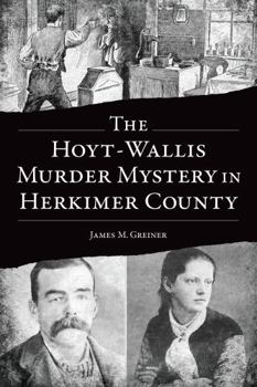 Paperback The Hoyt-Wallis Murder Mystery in Herkimer County Book