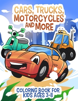 Paperback Cars, Trucks, Motorcycles and More: Coloring book for kids ages 3-8 Book