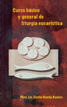 Paperback Curso Básico Y General de Liturgia Eucarística: Curso Básico Y General de Liturgia Eucarística [Spanish] Book