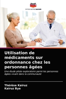Utilisation de médicaments sur ordonnance chez les personnes âgées: Une étude pilote exploratoire parmi les personnes âgées vivant dans la communauté