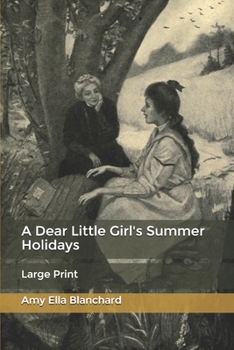A Dear Little Girl's Summer Holidays: World's Classics - Book #3 of the A Dear Little Girl