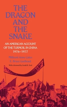Hardcover The Dragon and the Snake: An American Account of the Turmoil in China, 1976-1977 Book