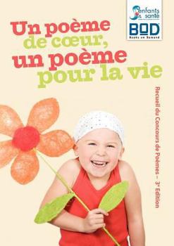 Paperback Un poème de coeur, un poème pour la vie - Edition 2010: Recueil du Concours de Poèmes - 3e Edition [French] Book