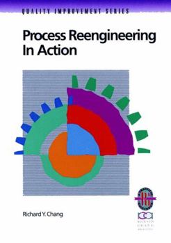 Paperback Process Reengineering in Action: A Practical Guide to Achieving Breakthrough Results Book