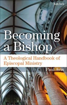 Hardcover Becoming a Bishop: A Theological Handbook of Episcopal Ministry Book