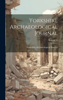Hardcover Yorkshire Archaeological Journal; Volume 18 Book