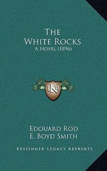 Paperback The White Rocks: A Novel (1896) Book