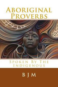 Paperback Aboriginal Proverbs: Spoken by the Indigenous Book