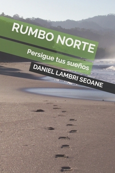 Paperback Rumbo Norte: Persigue tus sue?os [Spanish] Book