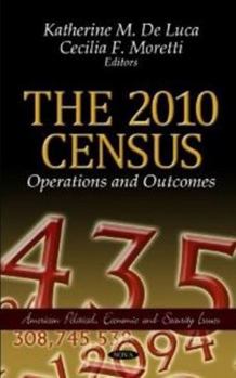 Hardcover The 2010 Census: Operations and Outcomes (American Political, Economic, and Security Issues) Book
