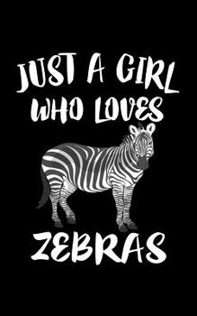 Paperback Just A Girl Who Loves Zebras: Animal Nature Collection Book