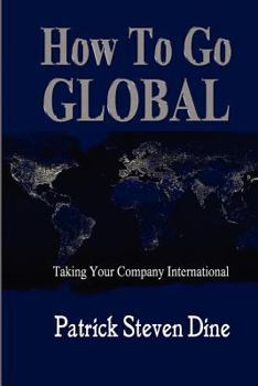 Paperback How To Go GLOBAL: Taking your company International Book