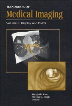 Handbook of Medical Imaging, Volume 3. Display and PACS (SPIE Press Monograph Vol. PM81)