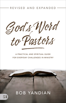 God's Word to Pastors Revised and Updated: Understanding and Strengthening the Relationship Between the Pastor and His Congregation