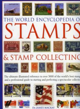 Hardcover The World Encyclopedia of Stamps and Stamp Collecting: The Ultimate Illustrated Reference to Over 3000 of the World's Best Stamps, and a Professional Book