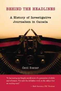 Hardcover Behind the Headlines: A History of Investigative Journalism Book