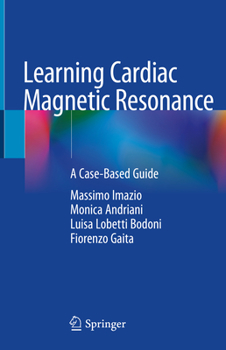 Hardcover Learning Cardiac Magnetic Resonance: A Case-Based Guide Book