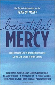 Hardcover Beautiful Mercy: Experiencing God's Unconditional Love So We Can Share It with Others Book