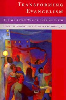 Paperback Transforming Evangelism: The Wesleyan Way of Sharing Faith Book