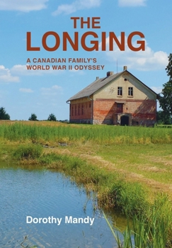 The Longing: A Canadian Family's World War II Odyssey