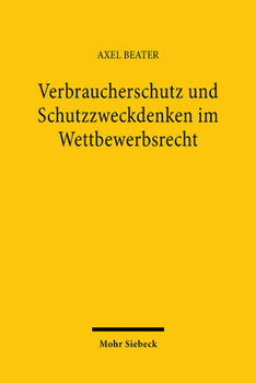 Paperback Verbraucherschutz Und Schutzzweckdenken Im Wettbewerbsrecht [German] Book