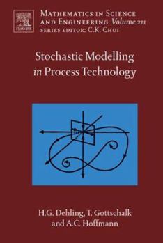 Hardcover Stochastic Modelling in Process Technology: Volume 211 Book