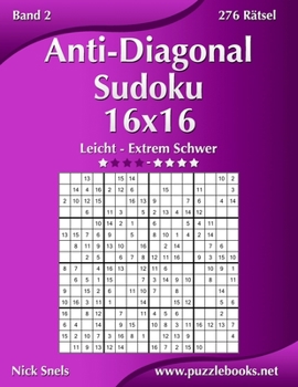 Paperback Anti-Diagonal-Sudoku 16x16 - Leicht bis Extrem Schwer - Band 2 - 276 Rätsel [German] Book