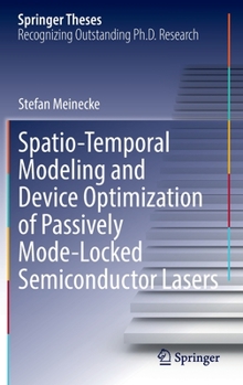 Hardcover Spatio-Temporal Modeling and Device Optimization of Passively Mode-Locked Semiconductor Lasers Book