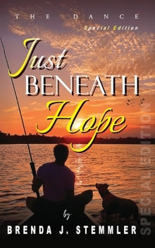 Hardcover Just Beneath Hope: The Dance - Special Edition Book