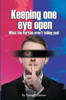 Paperback Keeping one eye open: What the Parties aren't telling you! Book
